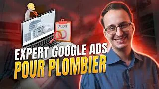 Miniature : Expert google ads Plombier - Comment diviser votre Coût/Conversion par 2 & Exploser vos Résultats