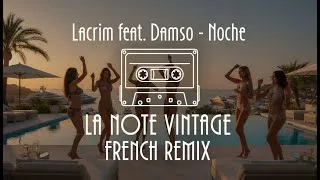 Miniature : Lacrim feat. Damso - Noche (La Note Vintage French Remix)