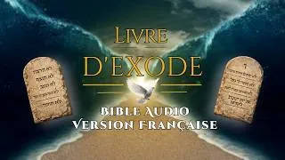 Miniature : Exode En Audio — Dieu Libère Son Peuple Lecture Biblique Complet | La Sainte Bible En Audio VF