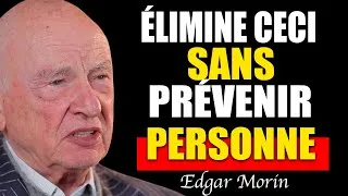 Miniature : 10 choses que vous DEVEZ ÉLIMINER de votre VIE en SILENCE | Edgar Morin