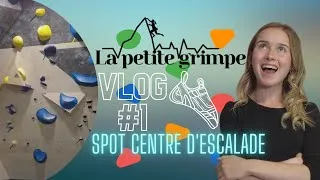 Miniature : PETITE VISITE AU SPOT CENTRE D'ESCALADE | VLOG #1