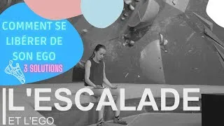 Miniature : COMMENT SE LIBÉRER DE SON EGO EN ESCALADE | 3 SOLUTIONS