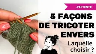 Miniature : tuto tricot - 5 façons de tricoter l'envers : la plus facile ? ✨