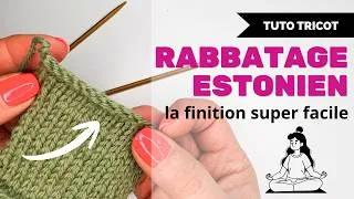 Miniature : tuto tricot - Le rabattage estonien (Estonian bind off) : la finition qui change tout ✨