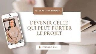Miniature : 116. Devenir celle qui peut porter le projet