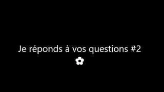 Miniature : •Je réponds à vos questions ! #2•