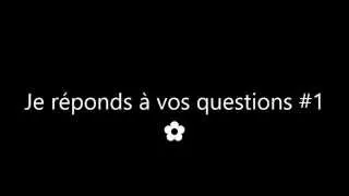 Miniature : •Je réponds à vos questions ! #1•