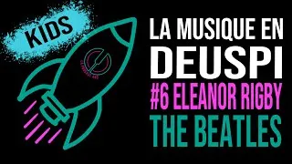Miniature : Musique en Deuspi Kids #6 - Eleanor Rigby des Beatles