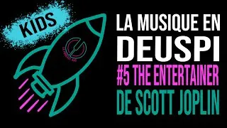 Miniature : Musique en Deuspi Kids #5 - The Entertainer de Scott Joplin