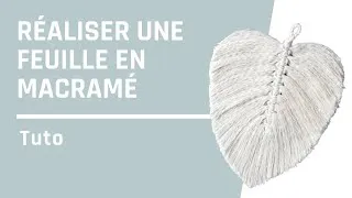 Miniature : Tuto Comment créer une feuille en macramé