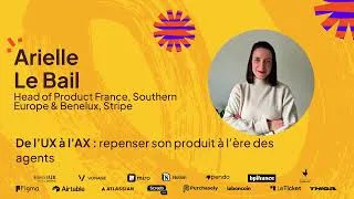 Miniature : De l’UX à l’AX : repenser son produit à l’ère des agents - Arielle Le Bail