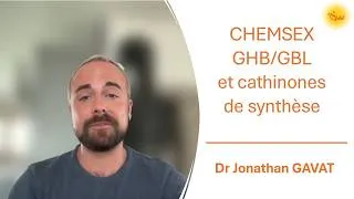 Miniature : Chemsex, GHB/GBL et cathinones de synthèses - Dr Jonathan GAVAT