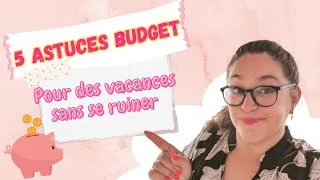 Miniature : 5 astuces budget pour profiter de vos vacances sans se ruiner