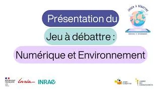 Miniature : Webinaire de présentation : Jeu à Débattre NUMERIQUE ET ENVIRONNEMENT - 16/02/2026