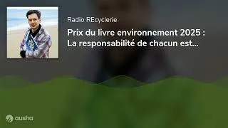 Miniature : Prix du livre environnement 2025 : La responsabilité de chacun est engagée 🎤 Maxime de Lisle