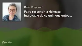 Miniature : Faire ressentir la richesse incroyable de ce qui nous entoure 🎤 Mathilda Masters
