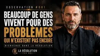 Miniature : Observation #001 — Beaucoup de gens vivent pour des problèmes qui n'existent pas encore