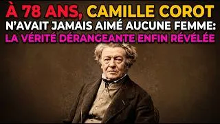 Miniature : À 78 ANS, CAMILLE COROT N'AVAIT JAMAIS AIMÉ AUCUNE FEMME : LA VÉRITÉ DÉRANGEANTE ENFIN RÉVÉLÉE