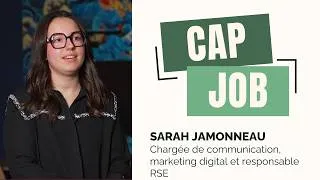 Miniature : Cap Job - Sarah Jamonneau, chargée de communication, marketing digital et responsable RSE