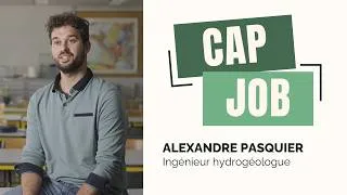Miniature : Cap Job - Alexandre Pasquier, ingénieur hydrogéologue