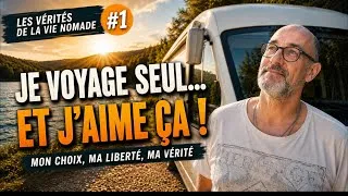 Miniature : Les vérités de la vie nomade #1 : Pourquoi je continue à voyager seul 🚐