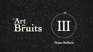 Miniature : III.  Homo Stellaris - L'Art des Bruits -