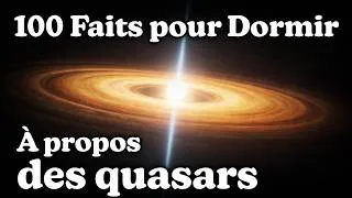 Miniature : Les quasars expliqués lentement pour dormir - Sans pub