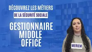 Miniature : La Sécu Recrute // Meriem, Gestionnaire middle office