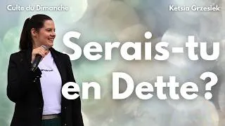 Miniature : Serais-tu en dette? par Ketsia Grzesiek - Culte du 26 juillet 2026
