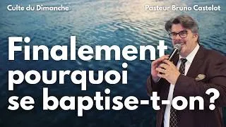 Miniature : Finalement, pourquoi se baptise-t-on? par Bruno Castelot - Culte du 05 juillet 2026