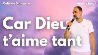 Miniature : Car Dieu t'aime tant par Vincent Speer - Culte du 28 juin 2026