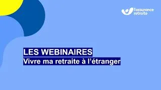 Miniature : Webinaire - Vivre ma retraite à l'étranger - L'Assurance retraite 2026