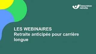 Miniature : Webinaire : Retraite anticipée pour carrière longue - L'Assurance retraite