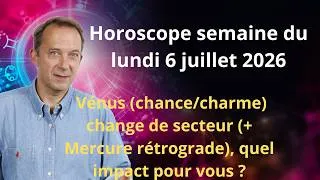 Miniature : Horoscope semaine du lundi 6 juillet 2026