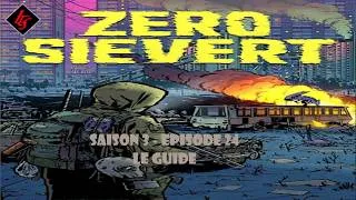 Miniature : Le guide - ZERO Sievert - Let's play FR - Saison 3 Episode 24