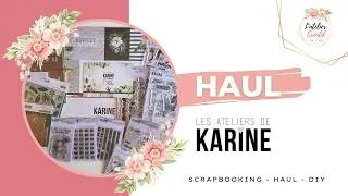 Miniature : HAUL Les Ateliers de Karine 😍 Enorme craquage | J’ai abusé #scrapbooking #haulscrap