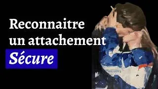 Miniature : 8 Signes pour Identifier un Attachement SÉCURE en Début de Relation