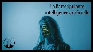 Miniature : La flatteripulante intelligence artificielle (épisode #357) - La Tête Dans Le Cerveau