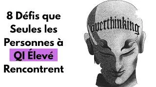 Miniature : 8 difficultés rencontrées par les personnes très intelligentes(sélon la psychologie).