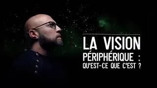 Miniature : ◼︎ LA VISION PÉRIPHÉRIQUE   QU’EST CE QUE C’EST