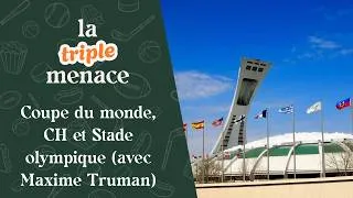 Miniature : Coupe du monde, CH et Stade olympique (avec Maxime Truman) | La Triple Menace