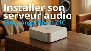 Miniature : Installer Roon simplement avec le Silent Angel Rhein Z1C