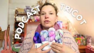 Miniature : Podcast Tricot 🧶 | Projets tricot, crochet, broderie + haul laine