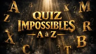 Miniature : QUIZ IMPOSSIBLES – L’alphabet de la culture générale (A à Z)