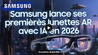 Miniature : Samsung lance ses premières lunettes AR avec IA en 2026