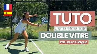 Miniature : SAVOIR DEFENDRE TOUTES LES DOUBLES VITRES : QUAND TOURNER ET COMMENT TOURNER - Laura Clergue Padel