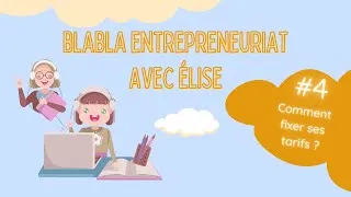 Miniature : Blabla entrepreneuriat avec Elise: comment fixer ses tarifs?
