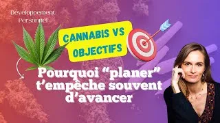 Miniature : 🚬🎯CANNABIS VS OBJECTIFS: Pourquoi PLANER t'empêche souvent d'avancer