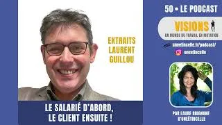 Miniature : Extraits "50 – Le salarié d’abord, le client ensuite ! Avec Laurent Guillou"