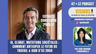 Miniature : Extraits "47 - IA, climat, mutations sociétales: anticiper le futur du travail - Christophe Pouilly"